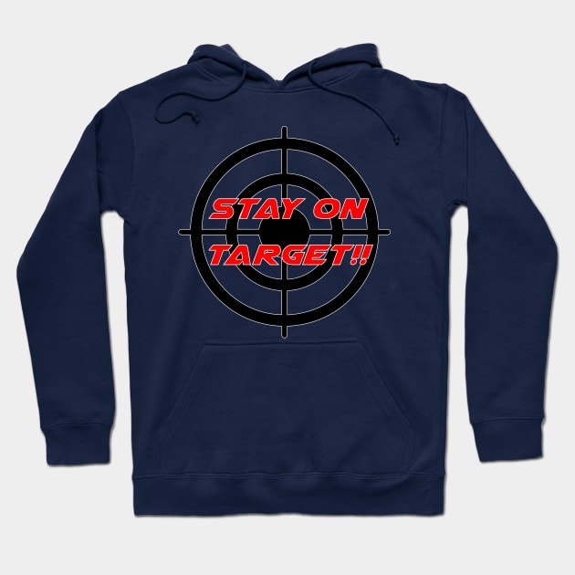 Stay On Target - Geeky Slogan Hoodie by EugeneFeato